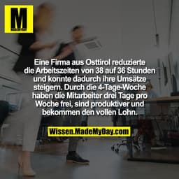 Eine Firma aus Osttirol reduzierte die Arbeitszeiten von 38 auf 36 Stunden und konnte dadurch ihre Umsätze steigern. Dur