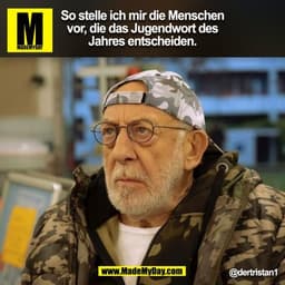 So stelle ich mir die Menschen vor, die das Jugendwort des Jahres entscheiden.
@dertristan1
(BILD)