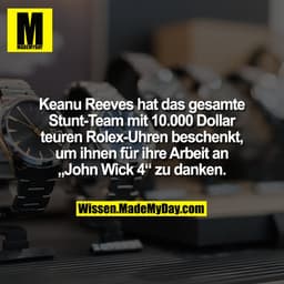 Keanu Reeves hat das gesamte Stunt-Team mit 10.000 Dollar teuren Rolex-Uhren beschenkt, um ihnen für ihre Arbeit an „Joh