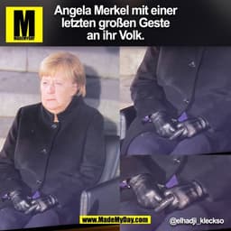 Angela Merkel mit einer
letzten großen Geste
 an ihr Volk. 
@elhadji_kleckso
(BILD)