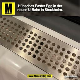 Hübsches Easter Egg in der
neuen U-Bahn in Stockholm.
@iamfabiano
(BILD)