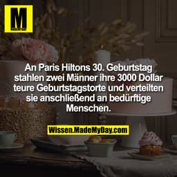 An Paris Hiltons 30. Geburtstag stahlen zwei Männer ihre 3000 Dollar teure Geburtstagstorte und verteilten sie anschließ
