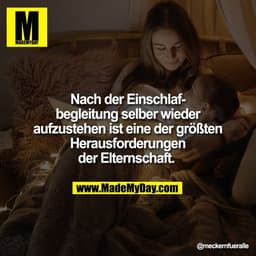 Nach der Einschlaf-
begleitung selber wieder
aufzustehen ist eine der größten
Herausforderungen
der Elternschaft. 