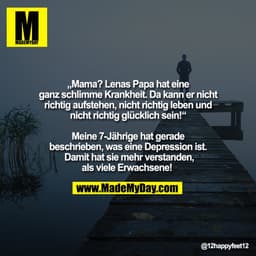 „Mama? Lenas Papa hat eine
ganz schlimme Krankheit. Da kann er nicht
richtig aufstehen, nicht richtig leben und
nicht ri