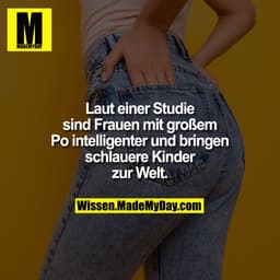 Laut einer Studie sind Frauen mit großem Po intelligenter und bringen schlauere Kinder zur Welt.