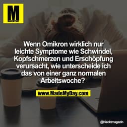 Wenn Omikron wirklich nur
leichte Symptome wie Schwindel,
Kopfschmerzen und Erschöpfung
verursacht, wie unterscheide ich