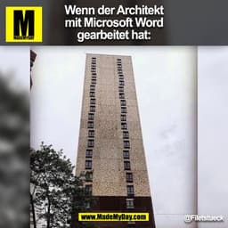 Wenn der Architekt
mit Microsoft Word
gearbeitet hat:
@FiIetstueck
(BILD)