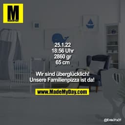 25.1.22
18:56 Uhr
2860 gr
65 cm

Wir sind überglücklich!
Unsere Familienpizza ist da!