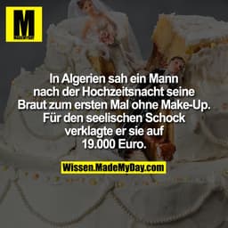 In Algerien sah ein Mann nach der Hochzeitsnacht seine Braut zum ersten Mal ohne Make-Up. Für den seelischen Schock verk