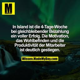 In Island ist die 4-Tage-Woche bei gleichbleibender Bezahlung ein voller Erfolg. Die Motivation, das Wohlbefinden und di
