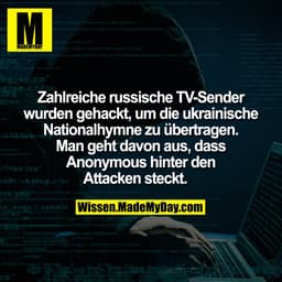 Zahlreiche russische TV-Sender wurden gehackt, um die ukrainische Nationalhymne zu übertragen. Man geht davon aus, dass 