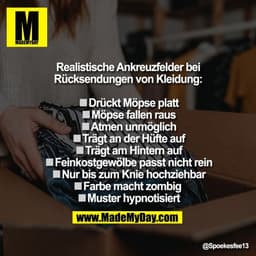 Realistische Ankreuzfelder bei
Rücksendungen von Kleidung:

◽️Drückt Möpse platt
◽️Möpse fallen raus
◽️Atmen unmöglich
◽