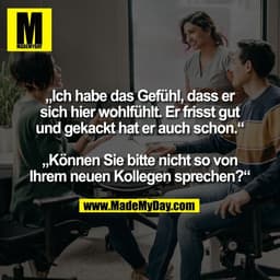 „Ich habe das Gefühl, dass er
sich hier wohlfühlt. Er frisst gut
und gekackt hat er auch schon.“

„Können Sie bitte nich