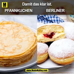 Damit das klar ist.
PFANNKUCHEN
BERLINER
(BILD)