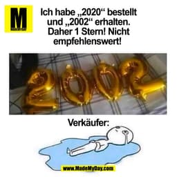 Ich habe „2020“ bestellt
und „2002“ erhalten.
Daher 1 Stern! Nicht
empfehlenswert! 

Verkäufer:

(BILD)