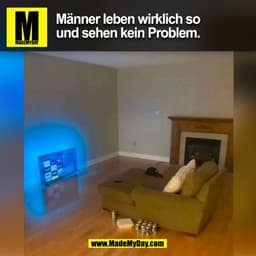 Männer leben wirklich so
und sehen kein Problem.
(BILD)