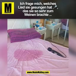 Ich frage mich, welches
Lied sie gesungen hat 🎤,
das sie so sehr zum
Weinen brachte ...
(BILD)