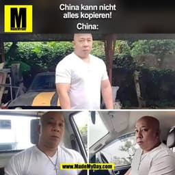 China kann nicht
alles kopieren!

China:
(BILD)