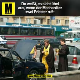 Du weißt, es sieht übel
aus, wenn der Mechaniker
zwei Priester ruft:
(BILD)