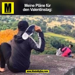 Meine Pläne für
den Valentinstag:
(BILD)