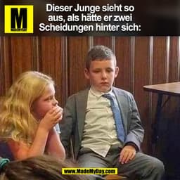 Dieser Junge sieht so
aus, als hätte er zwei
Scheidungen hinter sich:
(BILD)