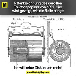 Patentzeichnung des gerollten
Toilettenpapiers von 1891. Hier
wird gezeigt, wie die Rolle hängt:
Ich will keine Diskussi