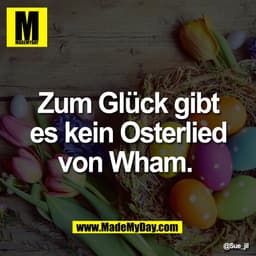 Zum Glück gibt
es kein Osterlied
von Wham.
@Sue_jil