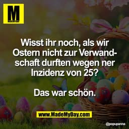 Wisst ihr noch, als wir
Ostern nicht zur Verwandtschaft durften wegen ner
Inzidenz von 25?
Das war schön.
@popupanna
