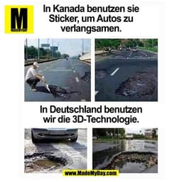 In Kanada benutzen sie
Sticker, um Autos zu
verlangsamen.

In Deutschland benutzen
wir die 3D-Technologie.
(BILD)