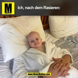 Ich, nach dem Rasieren:
(BILD)