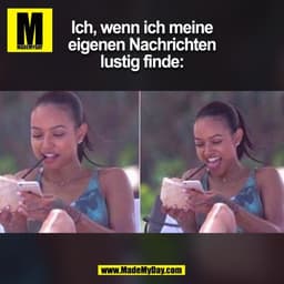 Ich, wenn ich meine eigenen Nachrichten lustig finde:
(BILD)