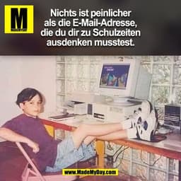 Nichts ist peinlicher
als die E-Mail-Adresse,
die du dir zu Schulzeiten
ausdenken musstest.
(BILD)