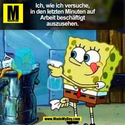 Ich, wie ich versuche,
in den letzten Minuten auf
Arbeit beschäftigt
auszusehen.
(BILD)