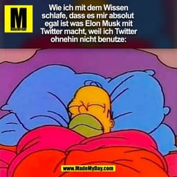 Wie ich mit dem Wissen
schlafe, dass es mir absolut 
egal ist was Elon Musk mit
Twitter macht, weil ich Twitter
ohnehin 