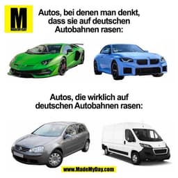 Autos, bei denen man denkt,
dass sie auf deutschen
Autobahnen rasen:







Autos, die wirklich auf
deutschen Autobahnen