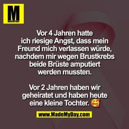 Vor 4 Jahren hatte
ich riesige Angst, dass mein
Freund mich verlassen würde,
nachdem mir wegen Brustkrebs
beide Brüste a