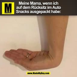 Meine Mama, wenn ich
auf dem Rücksitz im Auto
Snacks ausgepackt habe:
(BILD)