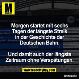 Morgen startet mit sechs
Tagen der längste Streik
in der Geschichte der
Deutschen Bahn.

Und damit auch der längste
Zeit