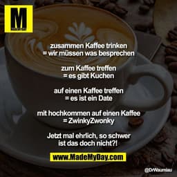 zusammen Kaffee trinken
= wir müssen was besprechen

zum Kaffee treffen
= es gibt Kuchen

auf einen Kaffee treffen
= es 