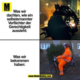 Was wir
dachten, wie ein
selbsternannter
Verfächter der
Gerechtigkeit
aussieht:

Was wir
bekommen
haben:

(BILD)