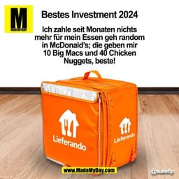 Bestes Investment 2024
Ich zahle seit Monaten nichts
mehr für mein Essen geh random
in McDonald’s; die geben mir
10 Big 