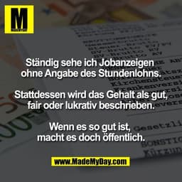 Ständig sehe ich Jobanzeigen 
ohne Angabe des Stundenlohns.

Stattdessen wird das Gehalt als gut,
fair oder lukrativ bes