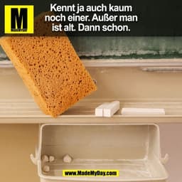 Kennt ja auch kaum
noch einer. Außer man
ist alt. Dann schon.
(BILD)