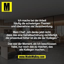 Ich mache bei der Arbeit
häufig die schwierigen Themen
und übernehme viel Verantwortung.

Mein Chef: „Ich denke jetzt ni