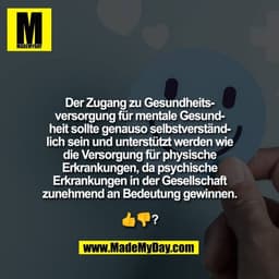 Der Zugang zu Gesundheits-
versorgung für mentale Gesund-
heit sollte genauso selbstverständ-
lich sein und unterstützt 