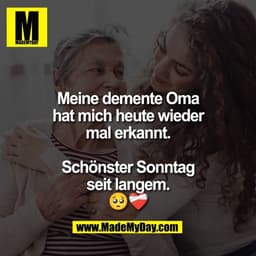 Meine demente Oma
hat mich heute wieder
mal erkannt.

Schönster Sonntag
seit langem.
🥺❤️‍🩹