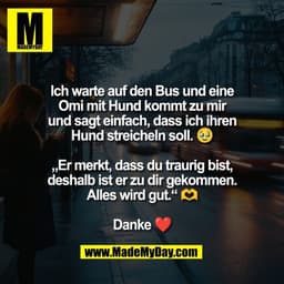 Ich warte auf den Bus und eine
Omi mit Hund kommt zu mir
und sagt einfach, dass ich ihren
Hund streicheln soll. 🥹

„Er 