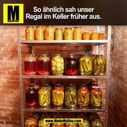 So ähnlich sah unser
Regal im Keller früher aus.
(BILD)