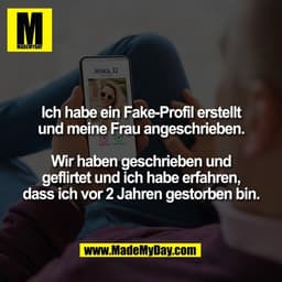 Ich habe ein Fake-Profil erstellt
und meine Frau angeschrieben.

Wir haben geschrieben und
geflirtet und ich habe erfahr