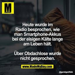 Heute wurde im Radio besprochen, wie man Smartphone-Akkus bei der eisigen Kälte lange am Leben hält. Über Obdachlose wur